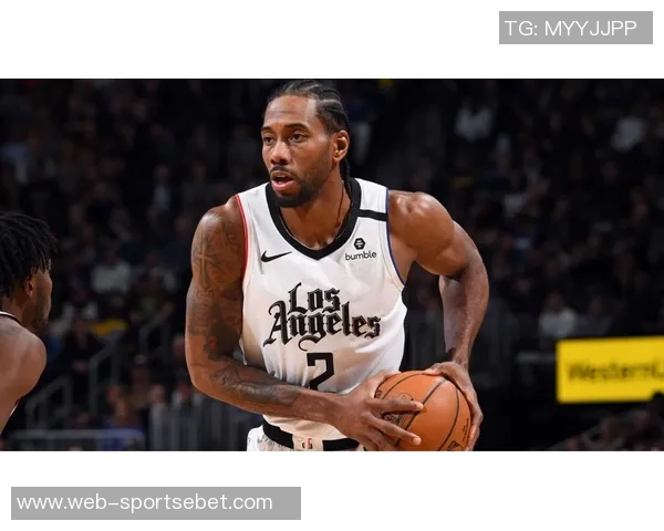 莱昂纳德半场表现出色高效贡献13分3篮板4助攻1抢断助力球队